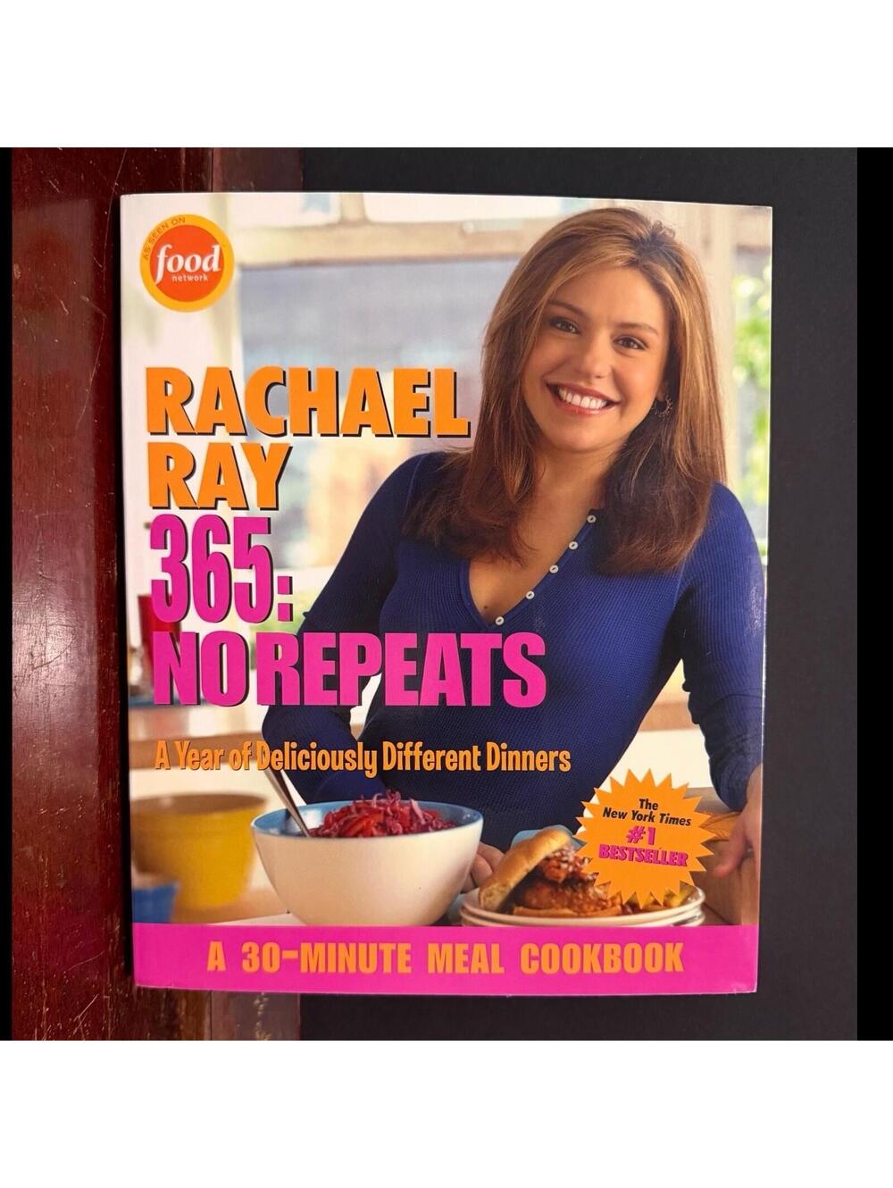 Rachael Ray 365: No Repeats : A Year of Deliciously Different Dinners Cookbook